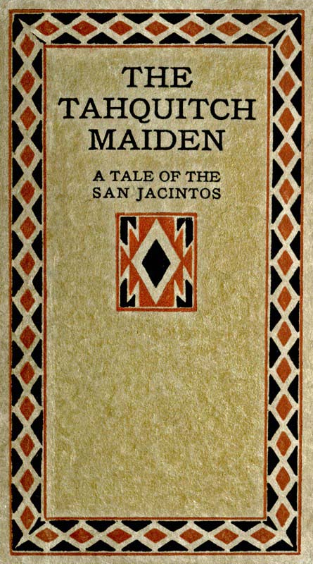 The Tahquitch Maiden: A Tale of the San Jacintos The Tahquitch Maiden: A Tale of the San Jacintos