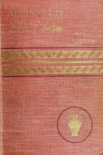 The Home Life of the Ancient Greeks The Home Life of the Ancient Greeks
