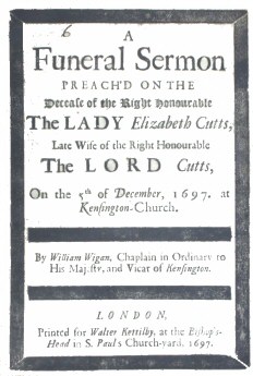 A Funeral Sermon Preach'd on the Decease of the Right Honourable the Lady Elizabeth Cutts
Late Wife of the Right Honourable the Lord Cutts, on the 5th of December, 1697, at Kensington Church