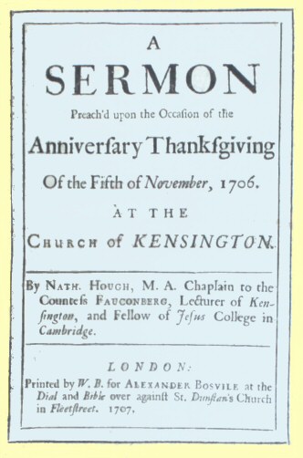 A Sermon Preach'd upon the Occasion of the Anniversary Thanksgiving of the Fifth of November, 1706
at the Church of Kensington