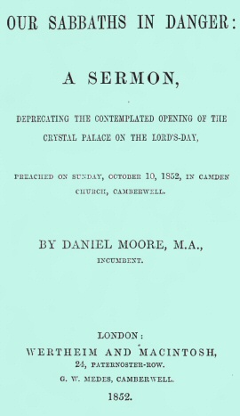 Our Sabbaths in Danger
A Sermon, deprecating the contemplated opening of the Crystal Palace on the Lord's-Day