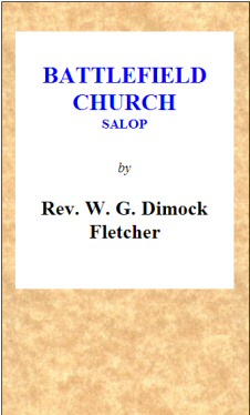 Battlefield Church, Salop: an historical and descriptive sketch
Together with some account of the battle of Shrewsbury, and foundation of the college or chantry