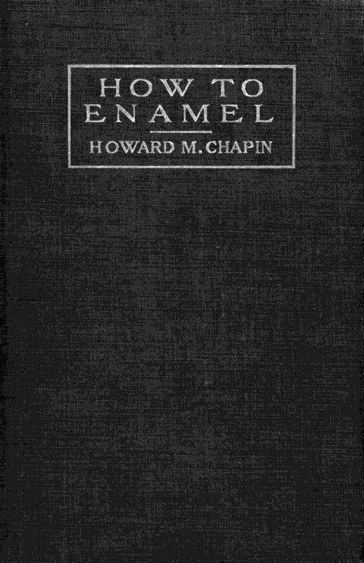 How to Enamel
Being a Treatise on the Practical Enameling of Jewelry with Hard Enamels