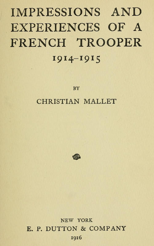 Impressions and Experiences of a French Trooper, 1914-1915 Impressions and Experiences of a French Trooper, 1914-1915