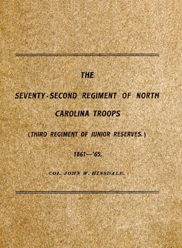 History of the Seventy-Second Regiment of the North Carolina Troops in the War Between the States, 1861-'65 History of the Seventy-Second Regiment of the North Carolina Troops in the War Between the States, 1861-'65
