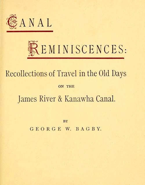 Canal Reminiscences
Recollections of Travel in the Old Days on the James River & Kanawha Canal