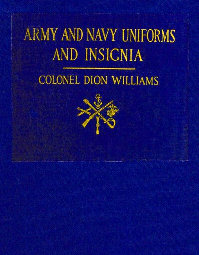 Army and Navy Uniforms and Insignia How to Know Rank, Corps and Service in the Military and Naval Forces of the United States and Foreign Countries Army and Navy Uniforms and Insignia How to Know Rank, Corps and Service in the Military and Naval Forces of the United States and Foreign Countries