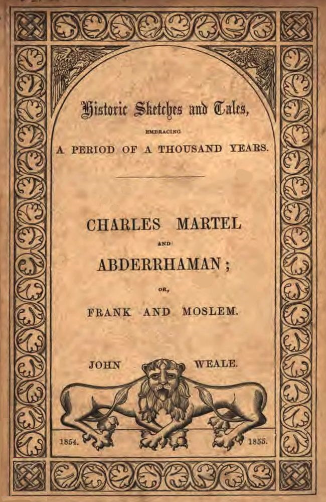 Moslem and Frank; or, Charles Martel and the rescue of Europe from the threatened yoke of the Saracens Moslem and Frank; or, Charles Martel and the rescue of Europe from the threatened yoke of the Saracens
