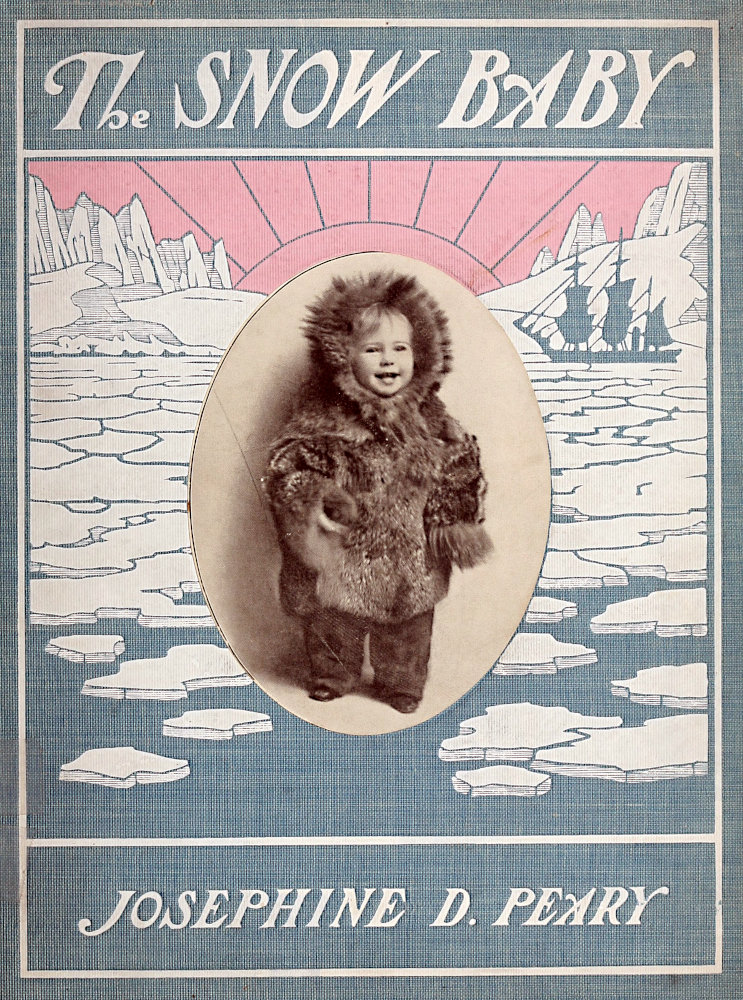 The Snow Baby: A true story with true pictures