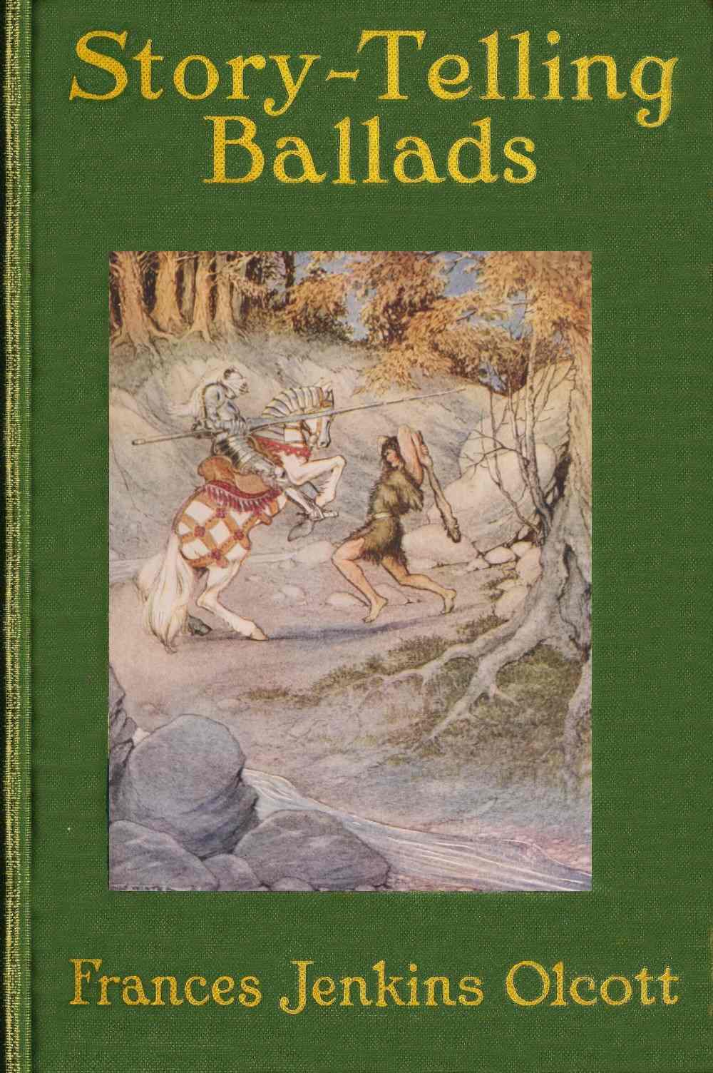 Story-Telling Ballads Selected and Arranged for Story-Telling and Reading Aloud and for the Boys' and Girls' Own Reading Story-Telling Ballads Selected and Arranged for Story-Telling and Reading Aloud and for the Boys' and Girls' Own Reading