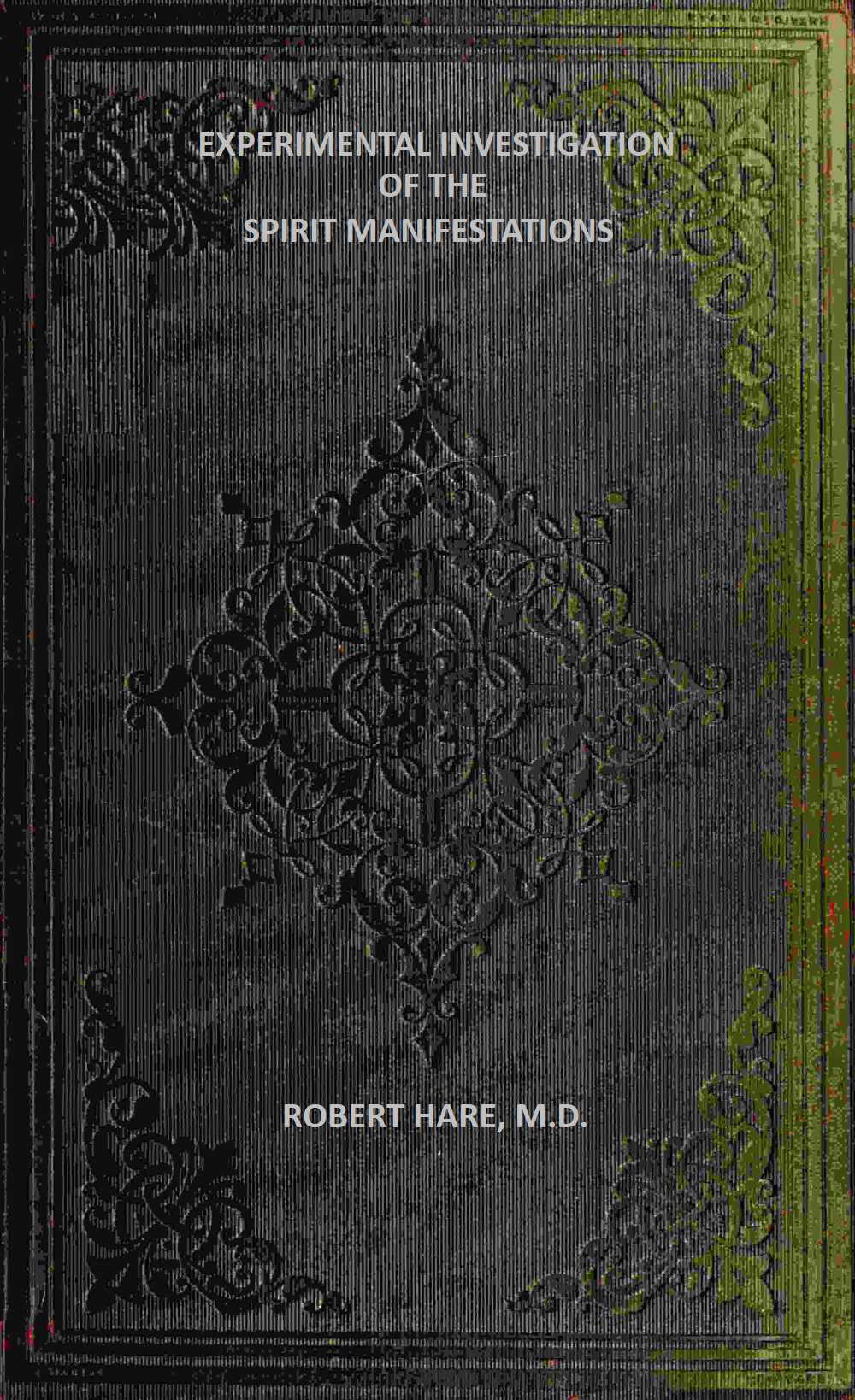 Experimental Investigation of the Spirit Manifestations
Demonstrating the existence of spirits and their communion with mortals. Doctrine of the spirit world respecting heaven, hell, morality, and God. Also, the influence of Scripture on the morals of Christians.