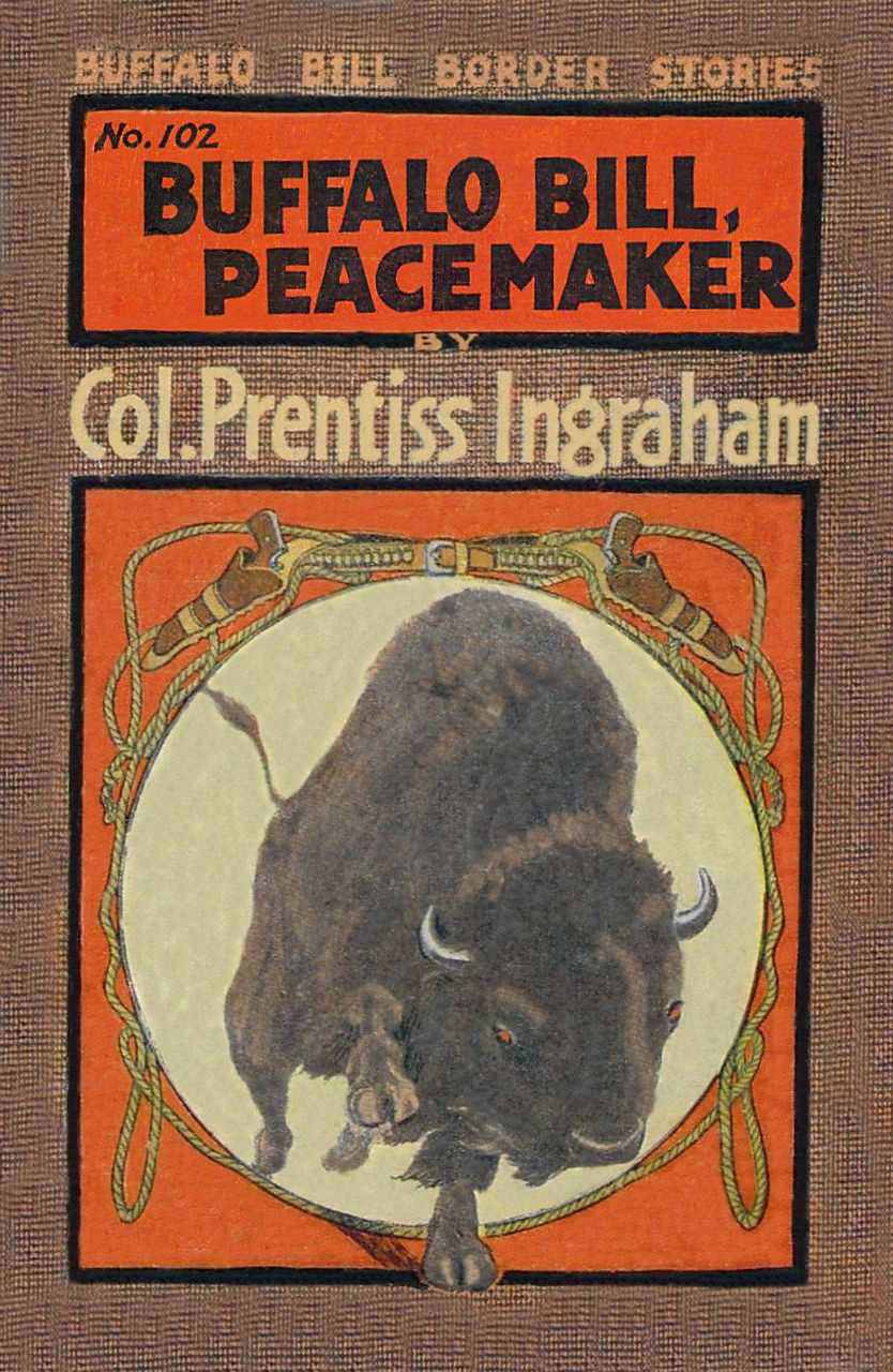Buffalo Bill, Peacemaker; Or, On a Troublesome Trail Buffalo Bill, Peacemaker; Or, On a Troublesome Trail