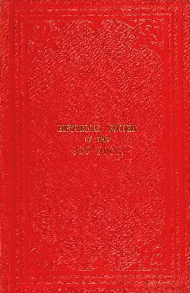 Historical record of the Twenty-second, or the Cheshire Regiment of Foot
containing an account of the formation of the regiment in 1689, and of its subsequent services to 1849