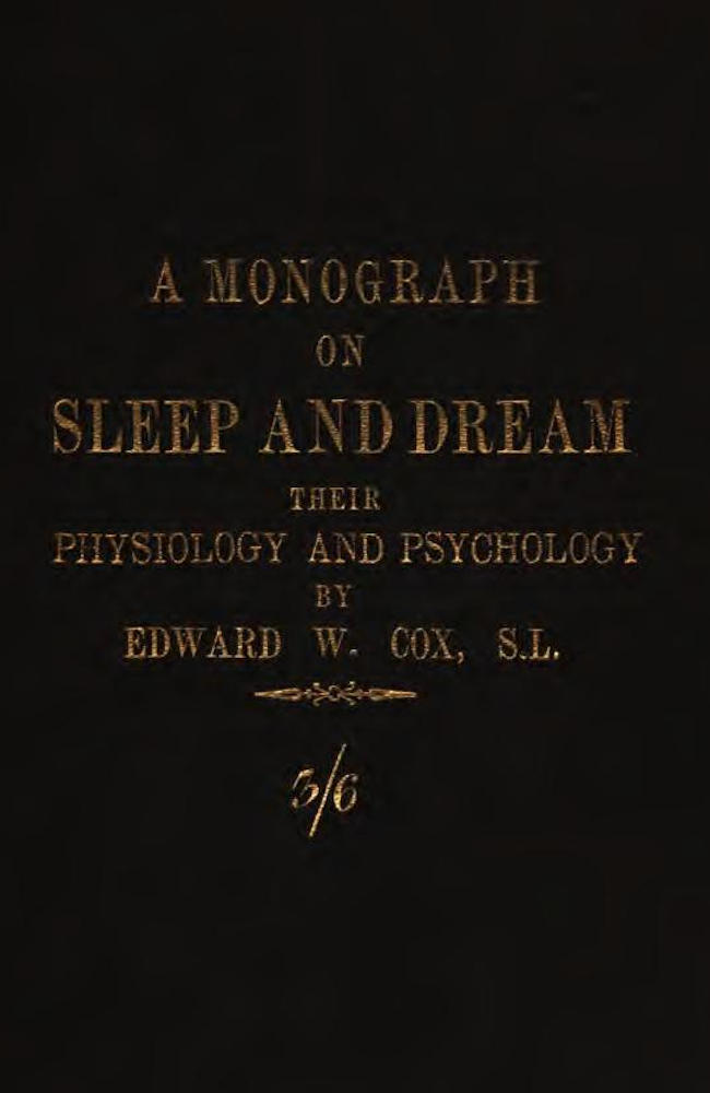 A monograph on sleep and dream: their physiology and psychology A monograph on sleep and dream: their physiology and psychology