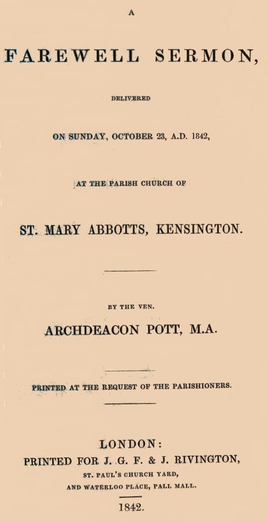A Farewell Sermon delivered on Sunday, October 23, A.D. 1842, at the Parish Church of St. Mary Abbotts, Kensington A Farewell Sermon delivered on Sunday, October 23, A.D. 1842, at the Parish Church of St. Mary Abbotts, Kensington