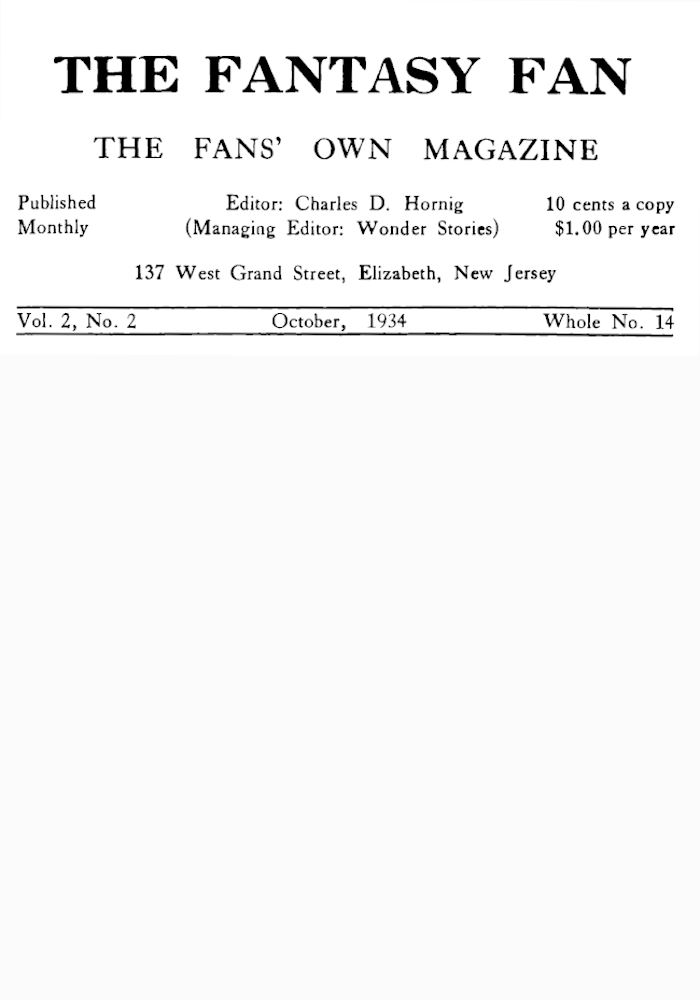 The Fantasy Fan, Volume 2, Number 2, October 1934 The Fan's Own Magazine The Fantasy Fan, Volume 2, Number 2, October 1934 The Fan's Own Magazine