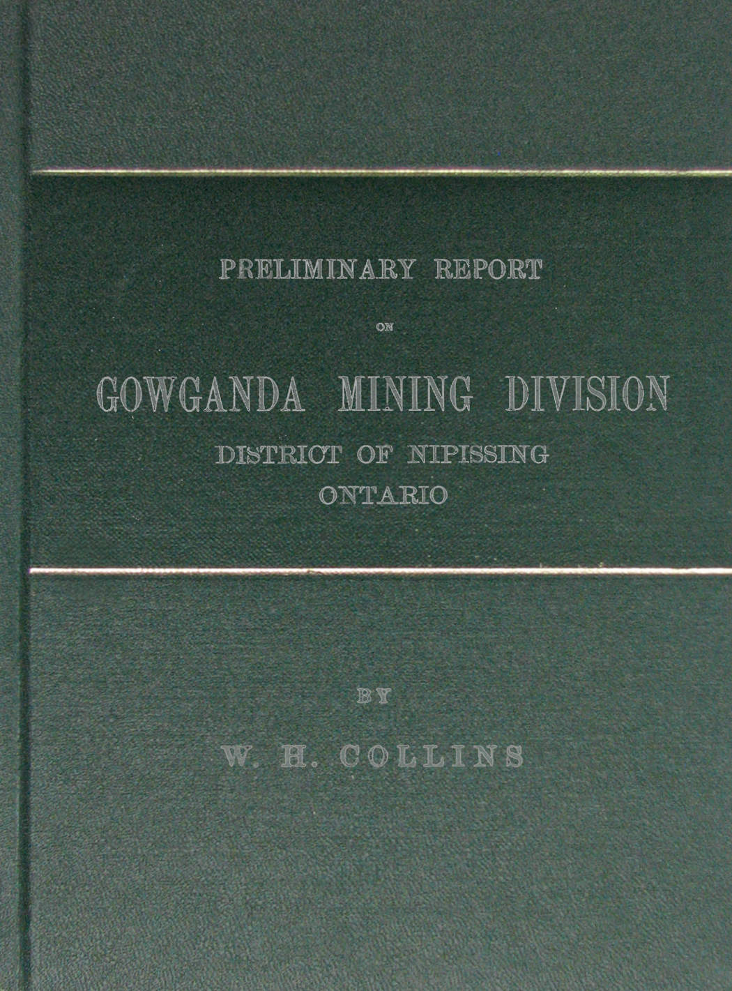 Preliminary Report on Gowganda Mining Division District of Nipissing Ontario