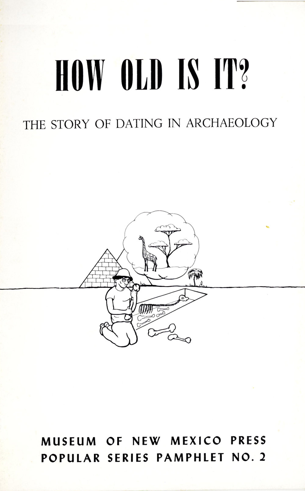 How Old Is It? The Story of Dating in Archeaology How Old Is It? The Story of Dating in Archeaology