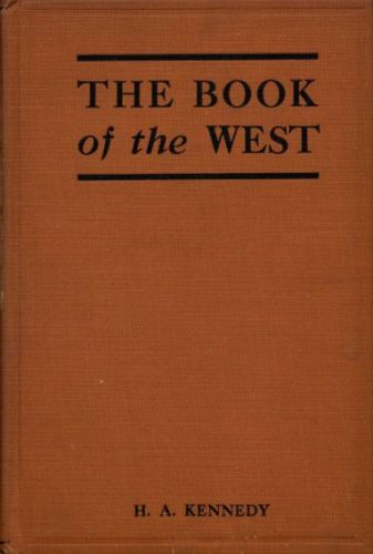 The Book of the West The story of western Canada, its birth and early adventures, its youthful combats, its peaceful settlement, its great transformation, and its present ways The Book of the West The story of western Canada, its birth and early adventures, its youthful combats, its peaceful settlement, its great transformation, and its present ways