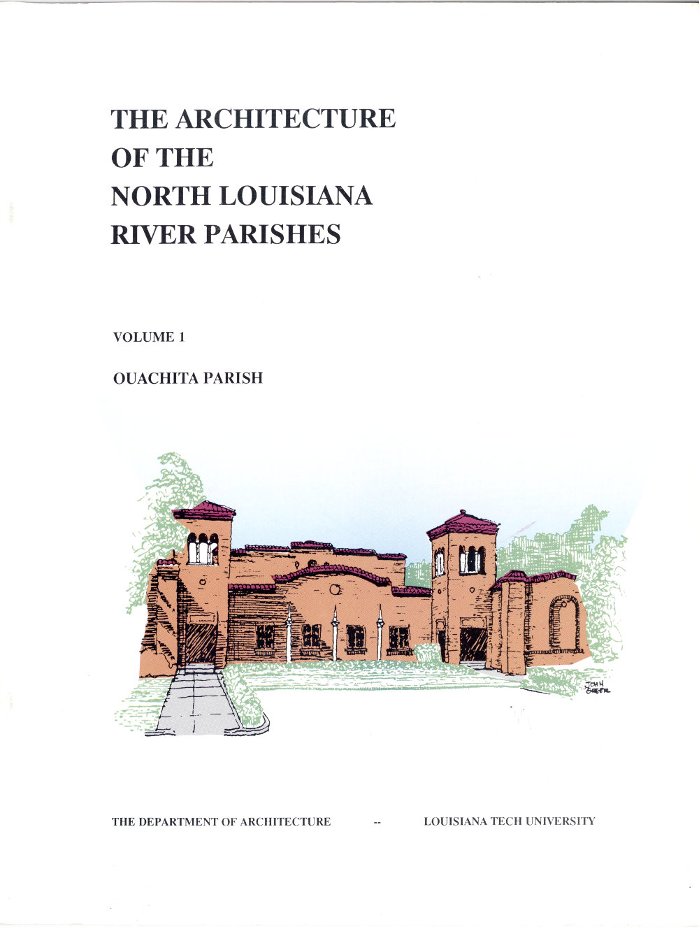 The Architecture of the North Louisiana River Parishes, Volume 1: Ouachita Parish The Architecture of the North Louisiana River Parishes, Volume 1: Ouachita Parish