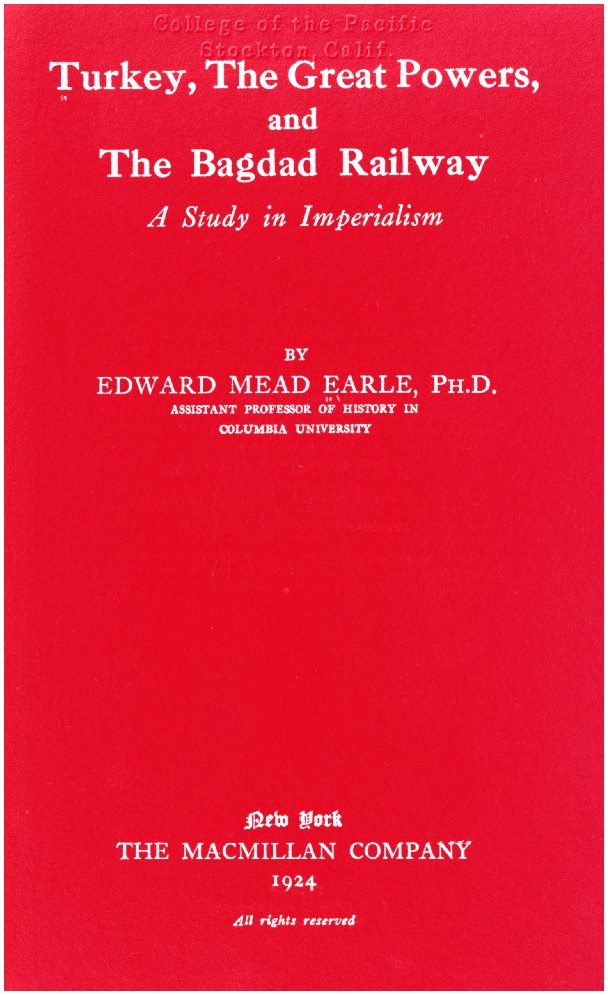 Turkey, the Great Powers, and the Bagdad Railway: A study in imperialism Turkey, the Great Powers, and the Bagdad Railway: A study in imperialism