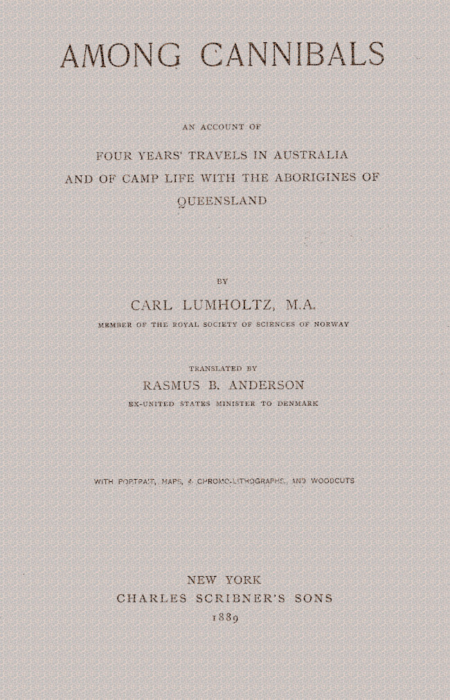 Among Cannibals: An Account of Four Years' Travels in Australia and of Camp Life With the Aborigines of Queensland