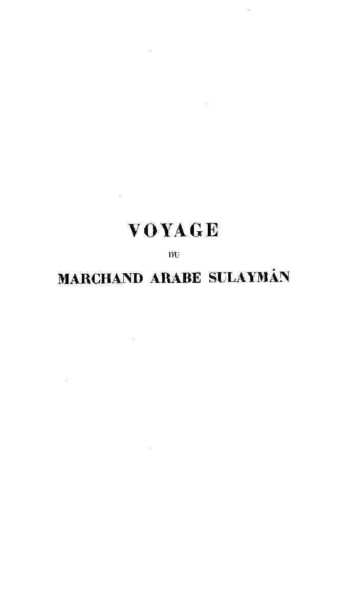 Voyage du marchand arabe Sulaymân en Inde et en Chine rédigé en 851
Suivi de remarques par Abû Zayd Hasan (vers 916), traduit de l'arabe avec introduction, glossaire et index par Gabriel Ferrand
