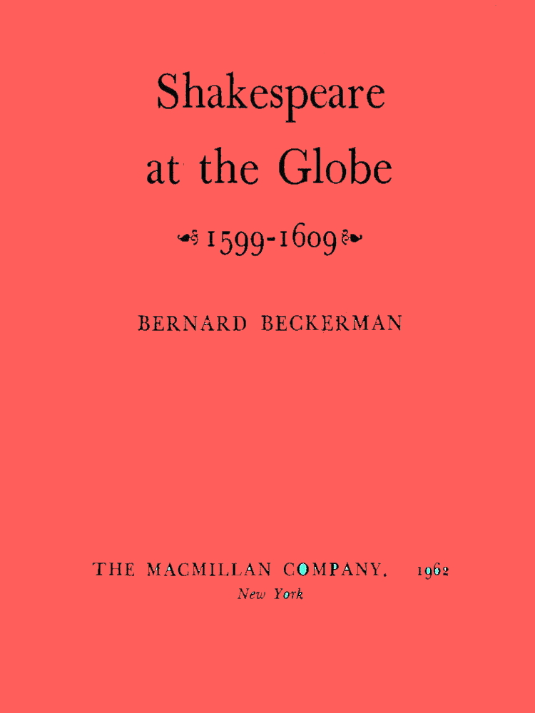 Shakespeare at the Globe, 1599-1609 Shakespeare at the Globe, 1599-1609