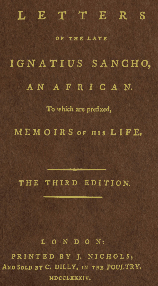 Letters of the Late Ignatius Sancho, an African To Which Are Prefixed, Memoirs of His Life Letters of the Late Ignatius Sancho, an African To Which Are Prefixed, Memoirs of His Life