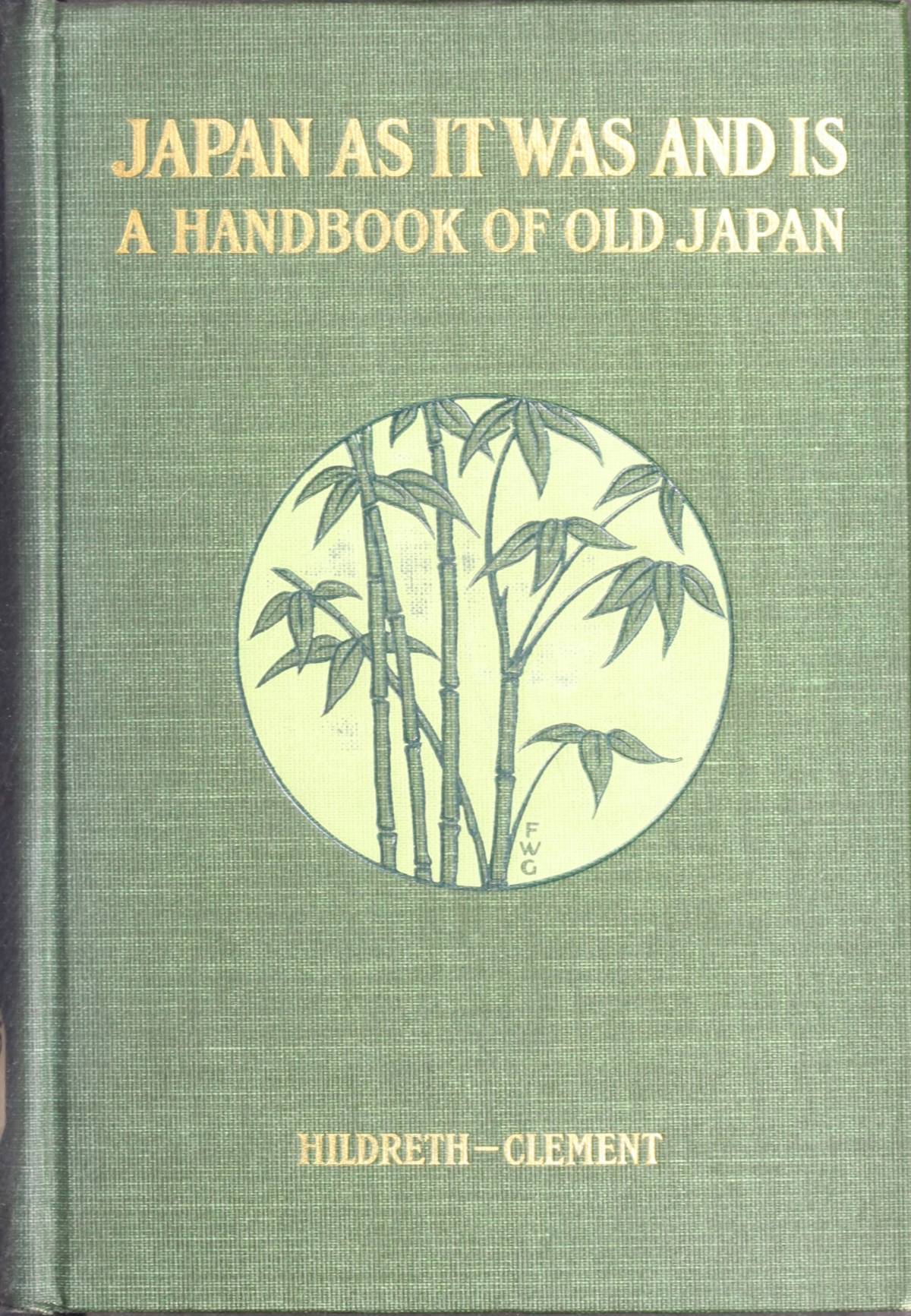 Hildreth's "Japan as It Was and Is": A Handbook of Old Japan, Volume 1 (of 2) Hildreth's "Japan as It Was and Is": A Handbook of Old Japan, Volume 1 (of 2)