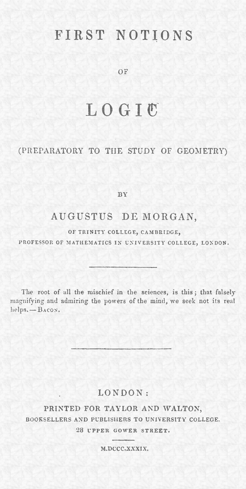 First notions of logic (preparatory to the study of geometry) First notions of logic (preparatory to the study of geometry)