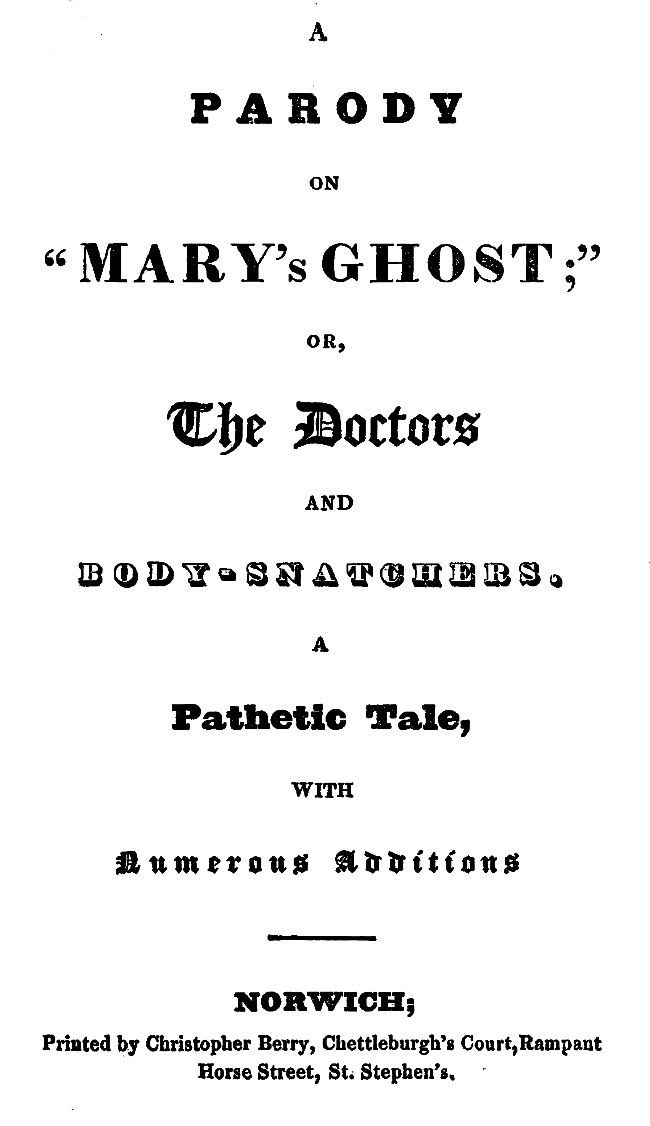 A Parody on "Mary's Ghost;" or, The Doctors and Body-snatchers.
A Pathetic Tale, With Numerous Additions.