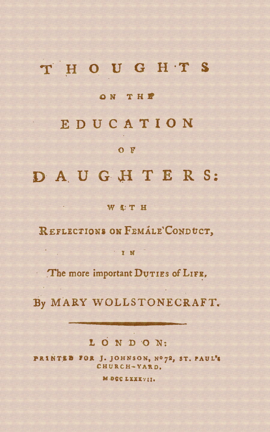 Thoughts on the Education of Daughters
With Reflections on Female Conduct, in the More Important Duties of Life