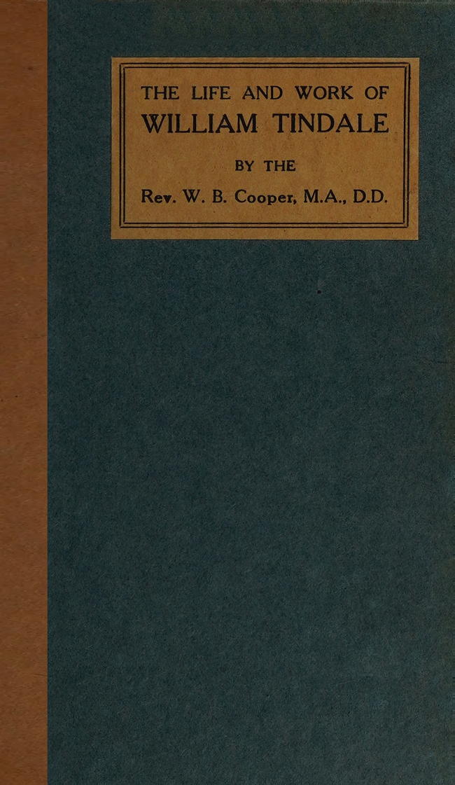 The Life and Work of William Tindale The Life and Work of William Tindale