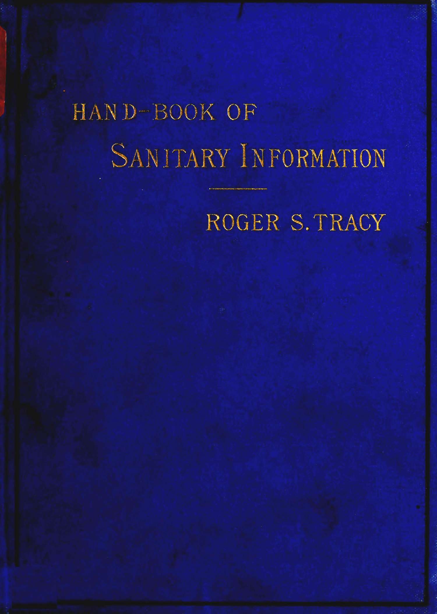 Hand-book of Sanitary Information for Householders Containing facts and suggestions about ventilation, drainage, care of contageous diseases, disinfection, food, and water. With appendices on disinfectants and plumbers' materials. Hand-book of Sanitary Information for Householders Containing facts and suggestions about ventilation, drainage, care of contageous diseases, disinfection, food, and water. With appendices on disinfectants and plumbers' materials.