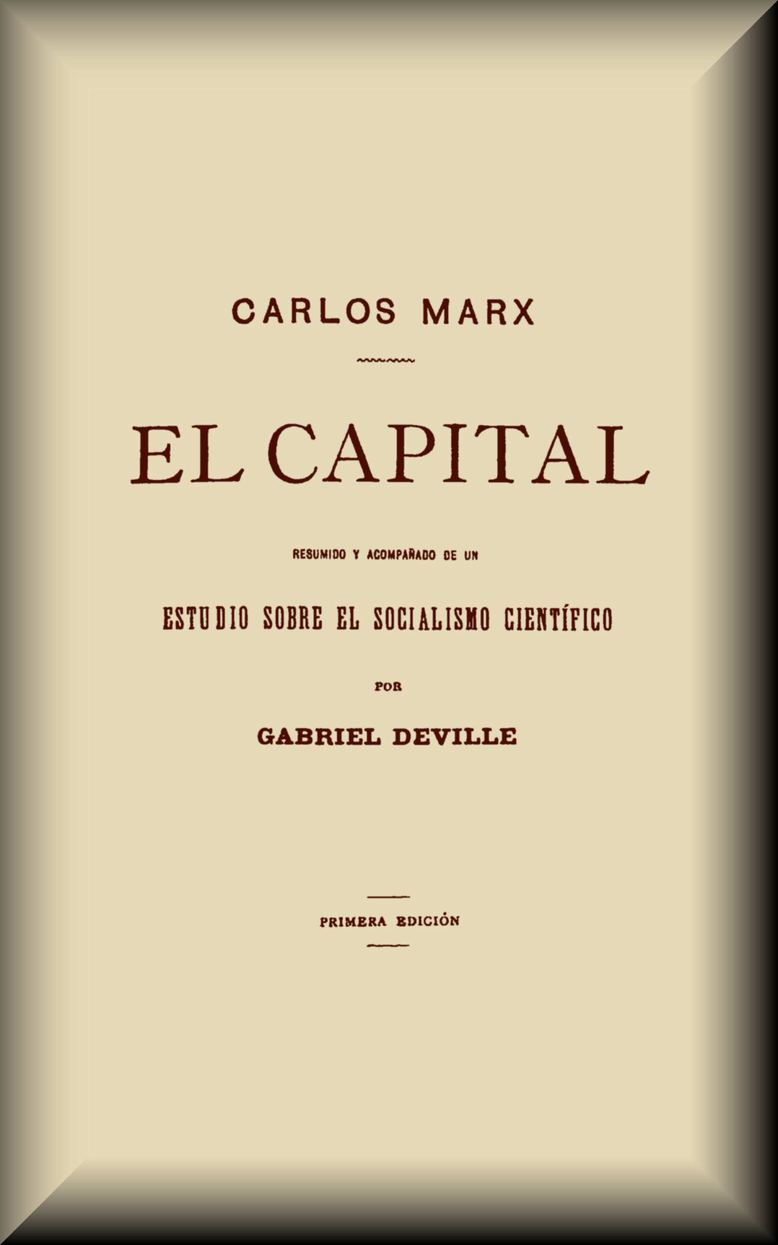 El capital: Resumido y acompañado de un estudio sobre el Socialismo científico El capital: Resumido y acompañado de un estudio sobre el Socialismo científico