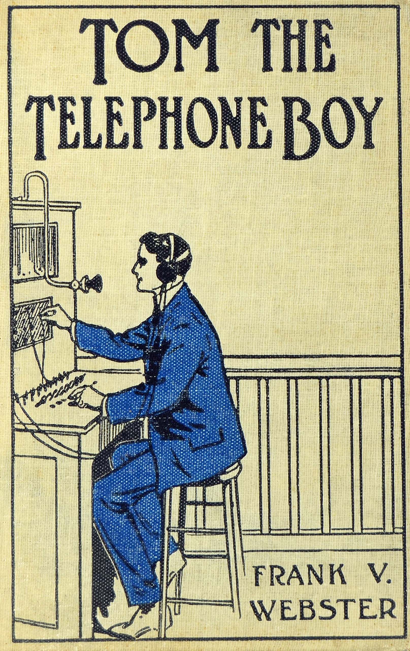 Tom the telephone boy; or, The mystery of a message Tom the telephone boy; or, The mystery of a message