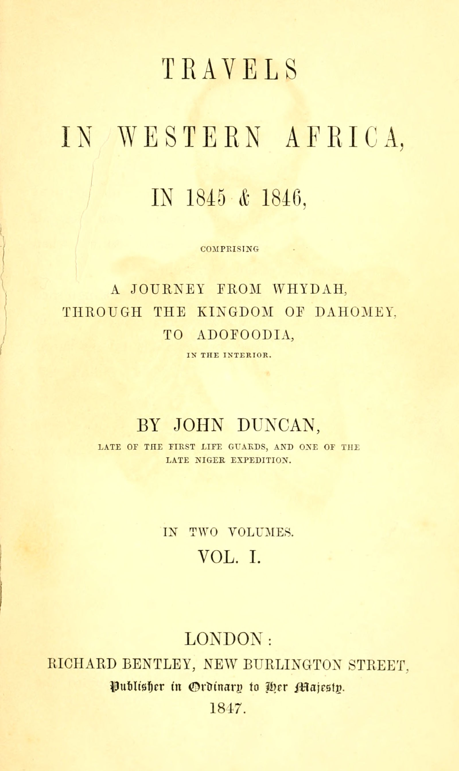Travels in Western Africa in 1845 & 1846, Volume 1 (of 2) comprising a journey from Whydah through the Kingdom of Dahomey to Adofoodia in the interior Travels in Western Africa in 1845 & 1846, Volume 1 (of 2) comprising a journey from Whydah through the Kingdom of Dahomey to Adofoodia in the interior