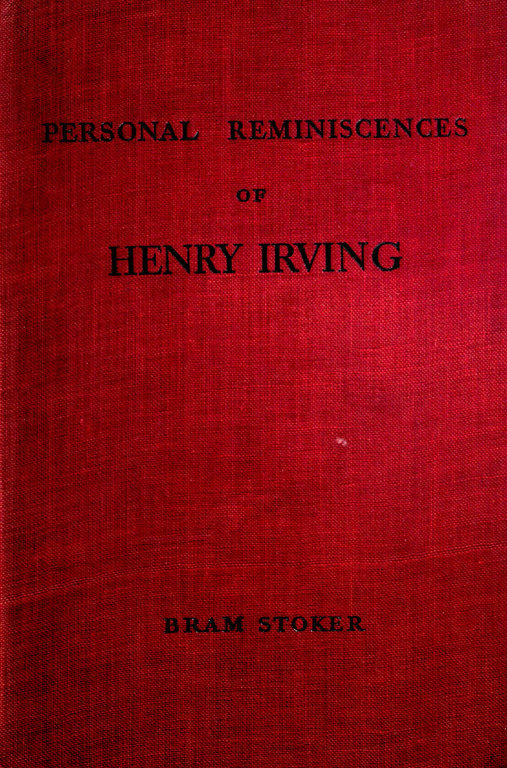 Personal reminiscences of Henry Irving Personal reminiscences of Henry Irving