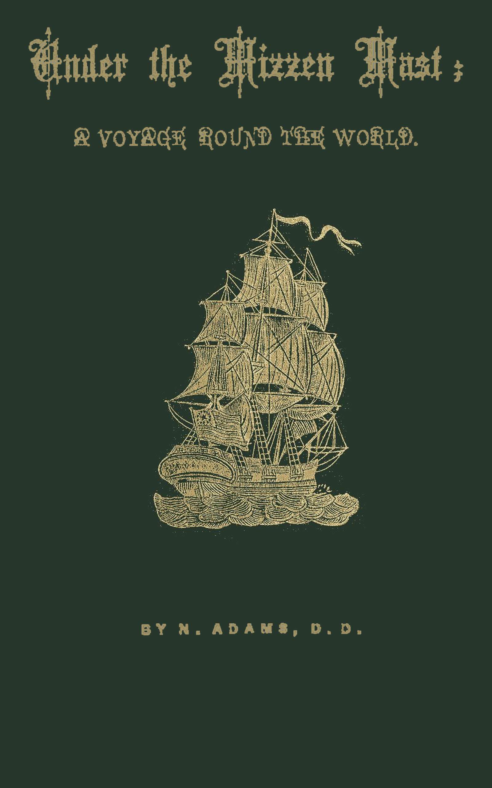 Under the mizzen mast: A voyage round the world Under the mizzen mast: A voyage round the world