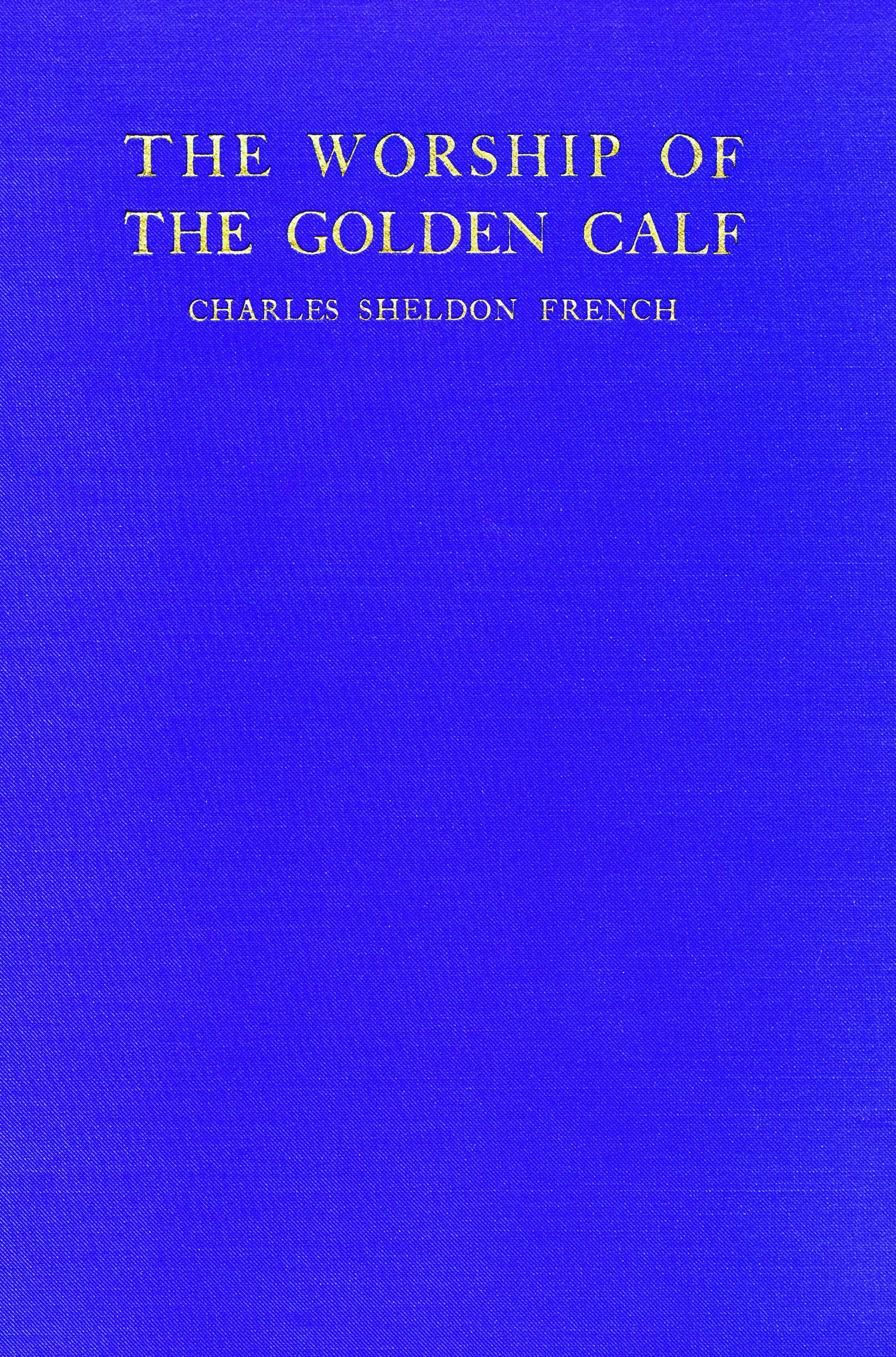 The worship of the golden calf: A story of wage-slavery in Massachusetts