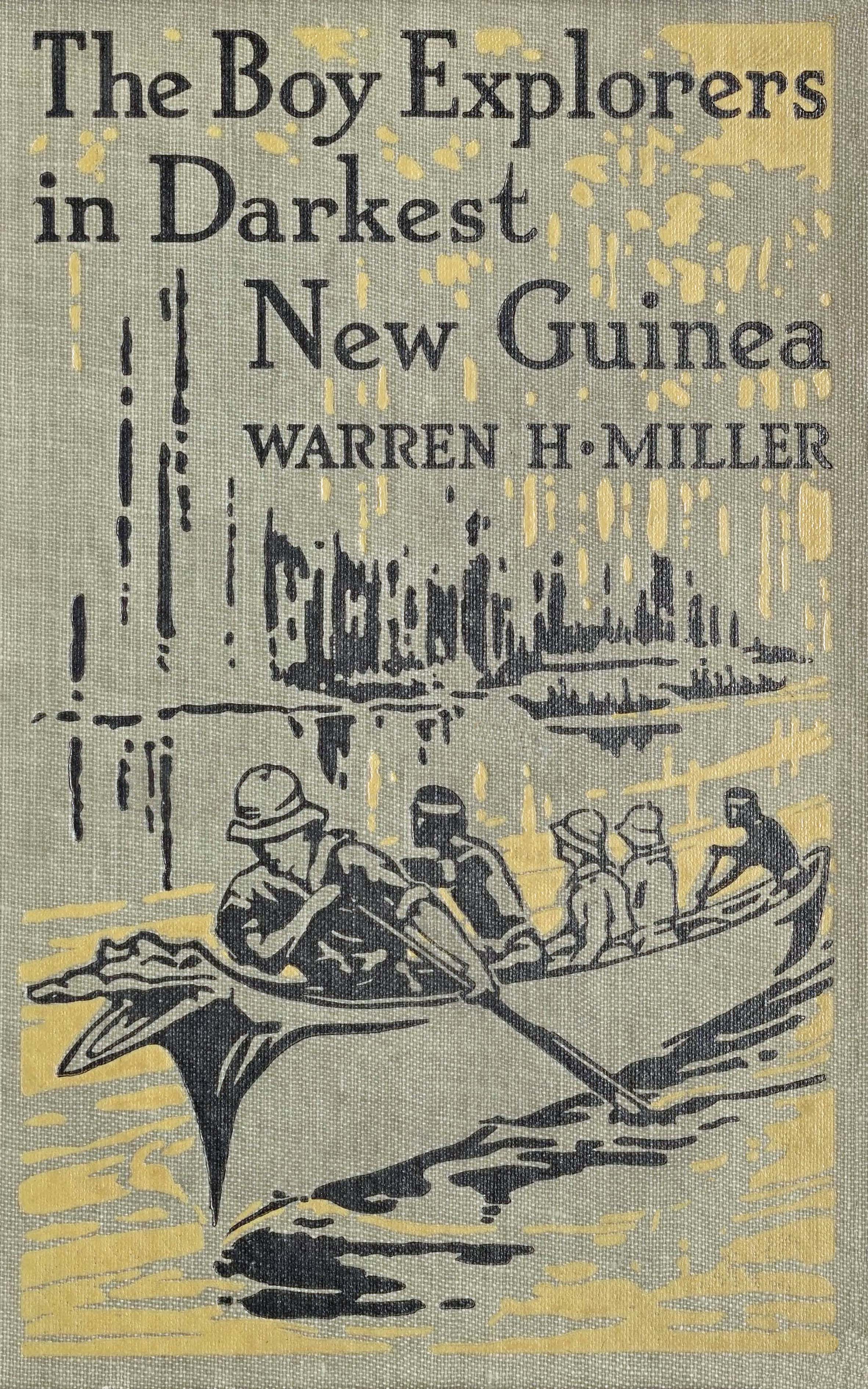 The boy explorers in darkest New Guinea The boy explorers in darkest New Guinea