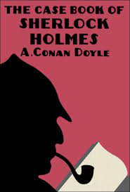 The case-book of Sherlock Holmes The case-book of Sherlock Holmes