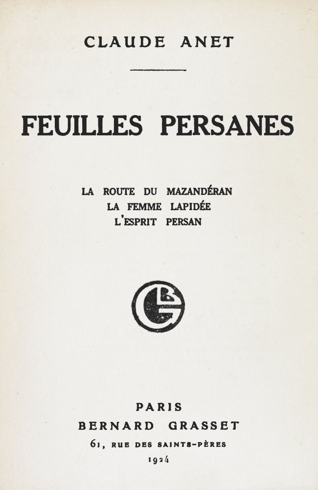 Feuilles persanes; La route du Mazandéran, La femme lapidée, L'esprit persan Feuilles persanes; La route du Mazandéran, La femme lapidée, L'esprit persan