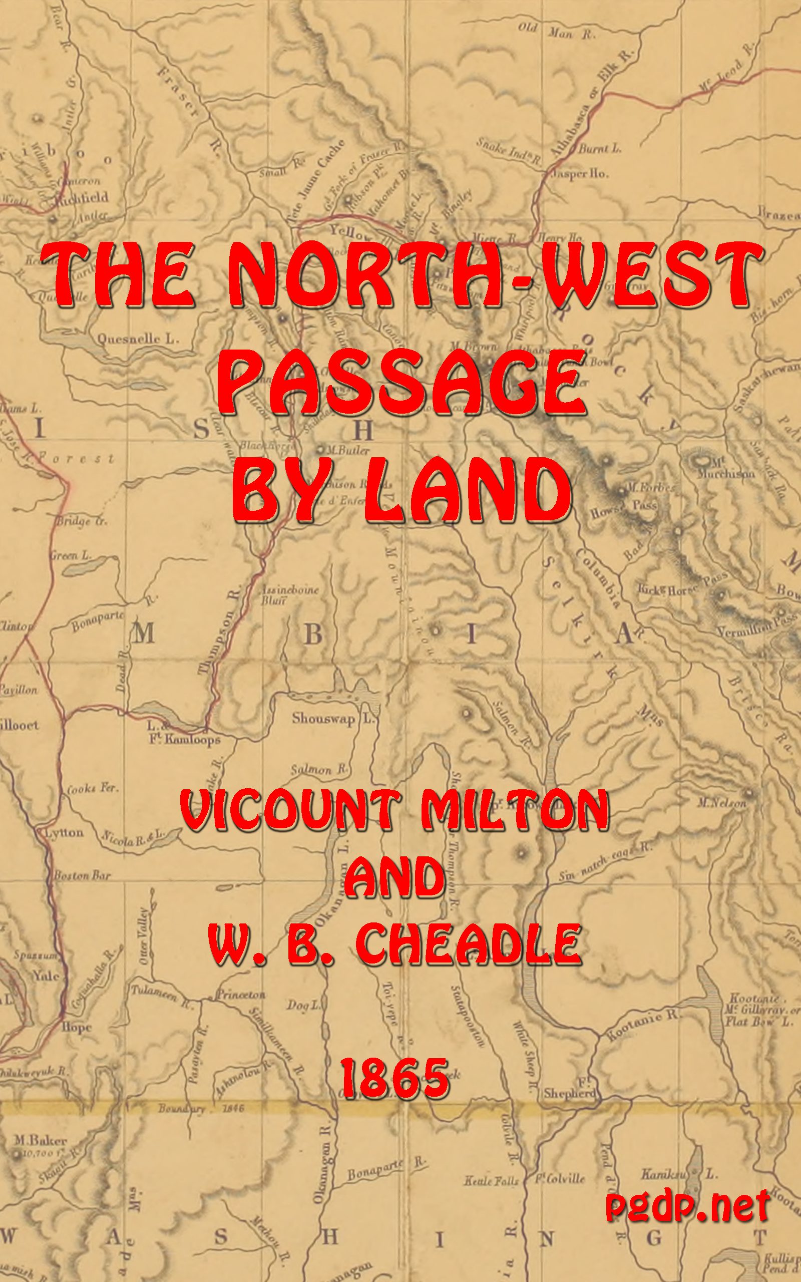 The North-West Passage by land Being the narrative of an expedition from the Atlantic to the Pacific, undertaken with the view of exploring a route across the continent to British Columbia through British territory, by one of the northern passes in the Rocky Mountains The North-West Passage by land Being the narrative of an expedition from the Atlantic to the Pacific, undertaken with the view of exploring a route across the continent to British Columbia through British territory, by one of the northern passes in the Rocky Mountains