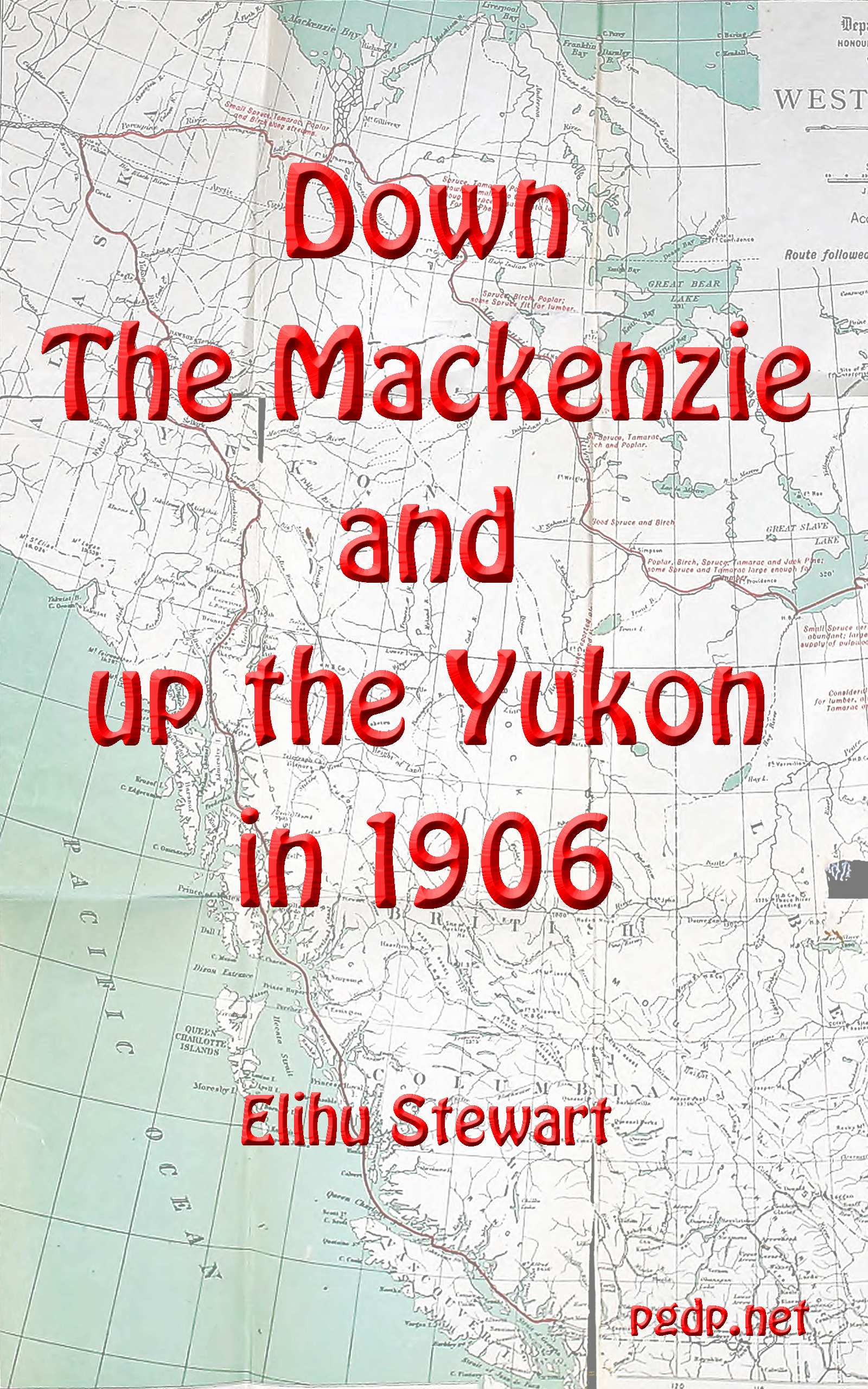 Down the Mackenzie and up the Yukon in 1906 Down the Mackenzie and up the Yukon in 1906