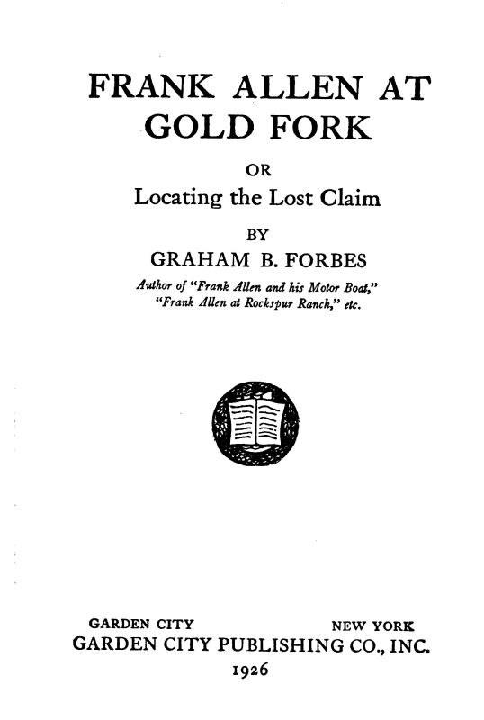 Frank Allen at Gold Fork; or, Locating the lost claim Frank Allen at Gold Fork; or, Locating the lost claim