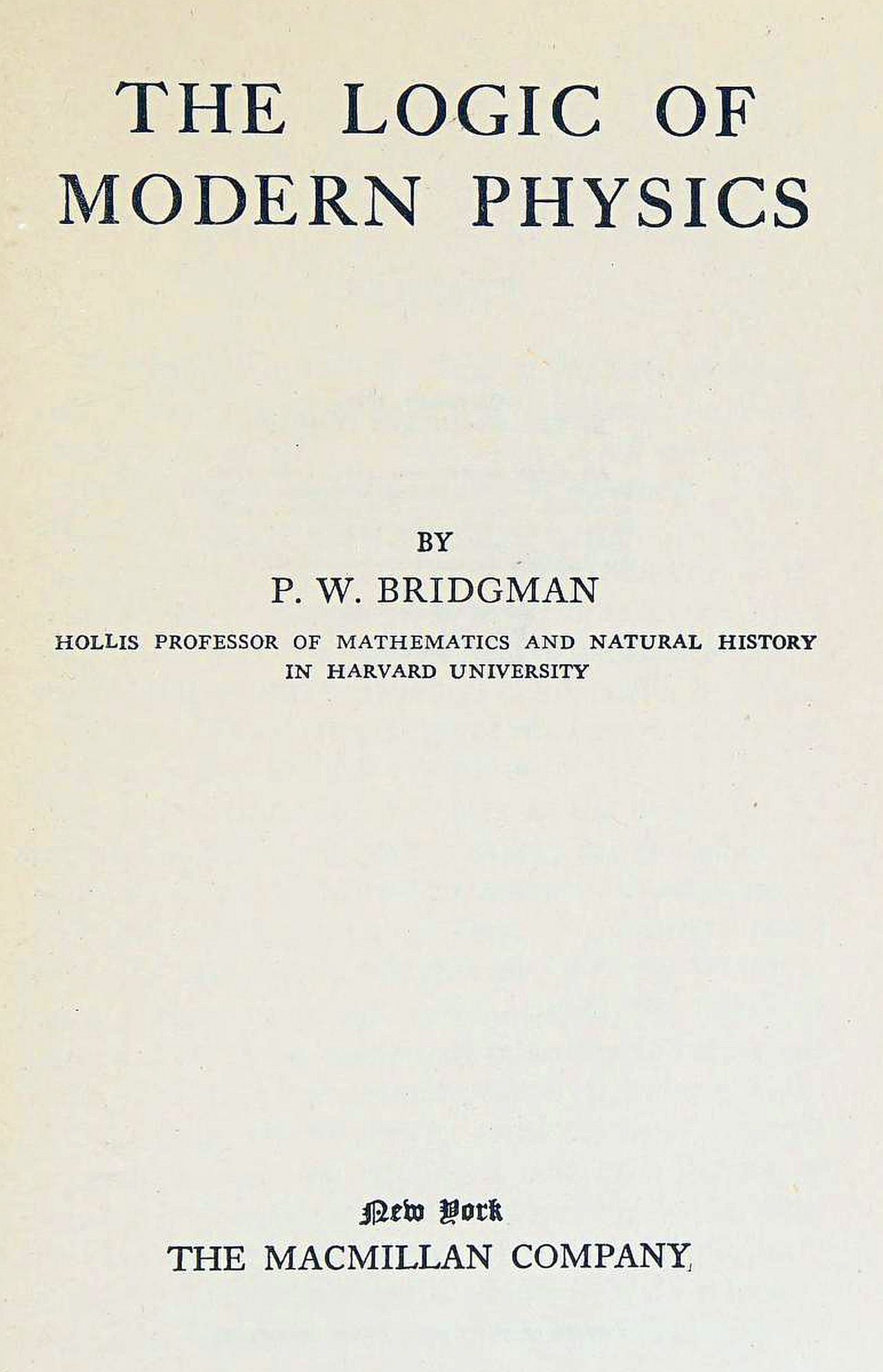 The logic of modern physics The logic of modern physics
