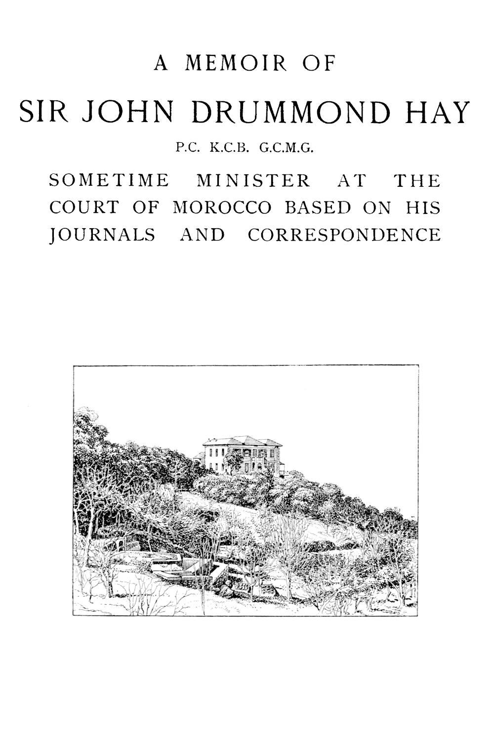 Sir John Drummond Hay'in Anıları, P.C., K.C.B., G.C.M.G., zamanında Morrocco sarayında bakan.